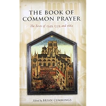 The Book of Common Prayer: The Texts of 1549, 1559, and 1662 (Oxford World's Classics) The Book of Common Prayer: The Texts of 1549, 1559, and 1662 (Oxford World's Classics)