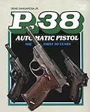 P 38 Automatic Pistol: The First Fifty Years
