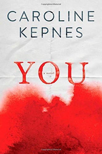 You: Written by Caroline Kepnes, 2014 Edition, Publisher: Atria Books [Hardcover] Hardcover – 15 Oct 2014