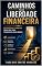 Livro Caminhos para a Liberdade Financeira: Estratégias e Hábitos para uma Vida Financeira Equilibrada (Jornada Financeira Livro 1)