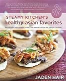 Steamy Kitchen's Healthy Asian Favorites: 100 Recipes That Are Fast, Fresh, and Simple Enough for To Steamy Kitchen's Healthy Asian Favorites: 100 Recipes That Are Fast, Fresh, and Simple Enough for To
