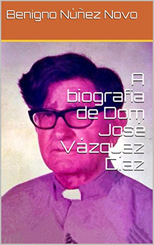 A biografia de Dom José Vázquez Díaz - eBook, Resumo, Ler Online e PDF ...