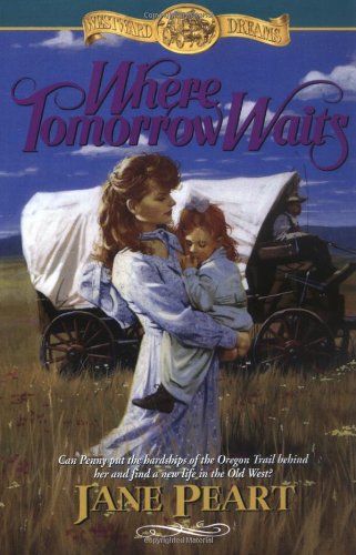 Where Tomorrow Waits (Westward Dreams, Book 3) by Jane Peart