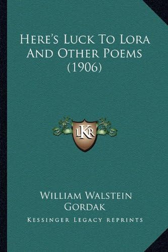 Here's Luck To Lora And Other Poems (1906)