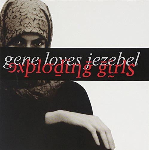 Gene Loves Jezebel - exploding girl - Zortam Music