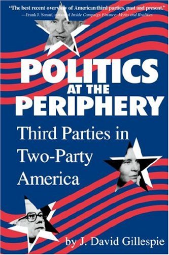 Politics at the Periphery: Third Parties in Two-Party...