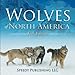 Wolves Of North America (Kids Edition)
