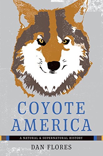 Download Coyote America: A Natural and Supernatural History