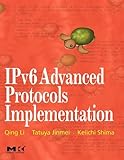 IPv6 Advanced Protocols Implementation (The Morgan Kaufmann Series in Networking)