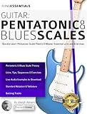 Guitar: Pentatonic and Blues Scales: Quickly Learn