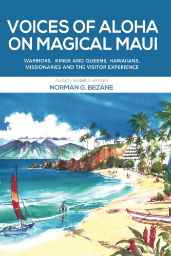 Voices of Aloha on Magical Maui (Voices of Maui) (Volume 1) by Norman G. Bezane