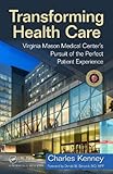 Transforming Health Care: Virginia Mason Medical Center's Pursuit of the Perfect Patient Experience