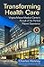 Transforming Health Care: Virginia Mason Medical Center's Pursuit of the Perfect Patient Experience