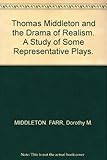 Thomas Middleton and the drama of realism: A study of some representative plays