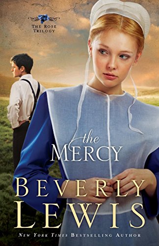 The Mercy (The Rose Trilogy, Book 3) by Beverly Lewis