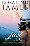 Just My Luck: Escape to New Zealand Book Five