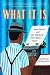 What It Is: Race, Family, and One Thinking Black Man's Blues by