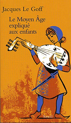 Le Moyen Age expliqué aux enfants: Les sermons de saint Augustin à nos jours (EXPLIQUE A...) (Fren by Jacques Le Goff