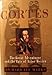 Cortes: The Great Adventurer and the Fate of Aztec Mexico by 