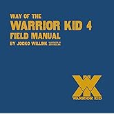 Way of the Warrior Kid 4 Field Manual - Teaching Kids to be Their Best!