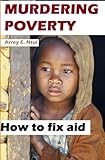Image de Murdering Poverty: How to fix aid