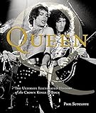 Queen: The Ultimate Illustrated History of the Crown Kings of Rock by Phil Sutcliffe