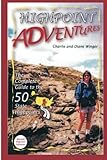 Highpoint Adventures: The Complete Guide to the 50 State Highpoints