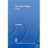 The Great Seljuqs (Routledge Studies in the History of Iran and Turkey)