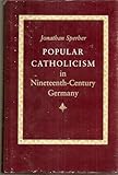Front cover for the book Popular Catholicism in Nineteenth-Century Germany by Jonathan Sperber