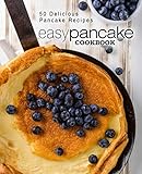 Easy Pancake Cookbook: 50 Delicious Pancake Recipes by BookSumo Press