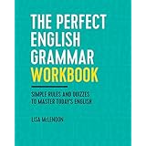 The Perfect English Grammar Workbook: Simple Rules and Quizzes to Master Today's English