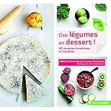 Des légumes en dessert ! : 40 recettes inventives et insolites by