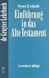 Einfuehrung in das Alte Testament : 5. Erweiterte Auflage, Schmidt, Werner H., 3110141027