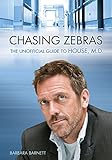 Chasing Zebras: The Unofficial Guide to House, M.D. by Barbara Barnett
