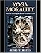 Yoga Morality: Ancient Teachings at a Time of Global Crisis by