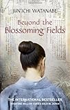 Front cover for the book Beyond the Blossoming Fields by Junichi Watanabe