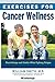 Exercises for Cancer Wellness: Restoring Energy and Vitality While Fighting Fatigue by William Smith, Kenneth Adler M.D.