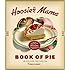 The Hoosier Mama Book of Pie: Recipes, Techniques, and Wisdom from the Hoosier Mama Pie Company