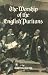 The Worship of the English Puritans (Puritanism) by