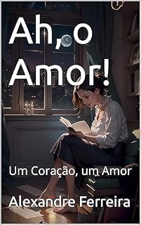 Livro Ah, o Amor!: Um Coração, um Amor