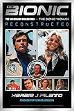 The Bionic Book: The Six Million Dollar Man and the Bionic Woman Reconstructed by Herbie J Pilato