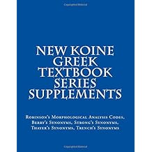New Koine Greek Textbook Series
                      Supplements: Robinson's Morphological Analysis
                      Codes, Berry's Synonyms, Strong's Synonyms,
                      Thayer's Synonyms, Trench's Synonyms (Volume 8)