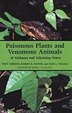 Poisonous Plants and Venomous Animals of Alabama and Adjoining States, Gibbons, J. Whitfield and Haynes, Albert R., 0817304428