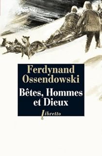 Betes Hommes Et Dieux Antoni Ferdynand Ossendowski Babelio