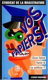Vos papiers ! Que faire face à la police ?