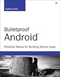 Bulletproof Android: Practical Advice for Building Secure Apps (Developer's Library) by 