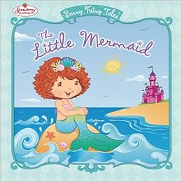 The Little Mermaid Berry Fairy Tales Strawberry Shortcake Bryant Megan E 9780448443461 Amazon Com Books