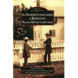 Shaker Communities of Kentucky: Pleasant Hill and South Union, The (KY) (Images of America)