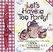 Let's Have a Tea Party!: Special Celebrations for Little Girls