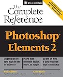 Photoshop(R) Elements: The Complete Reference by Ken Milburn, Gene Hirsch